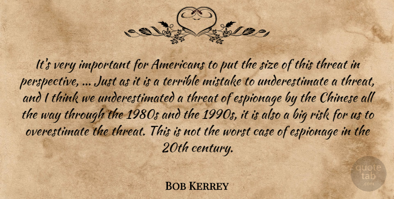 Bob Kerrey Quote About Case, Chinese, Espionage, Mistake, Risk: Its Very Important For Americans...