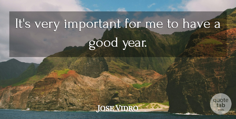 Jose Vidro Quote About Good: Its Very Important For Me...