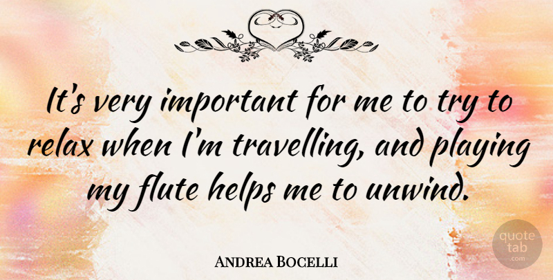 Andrea Bocelli Quote About Helps, Playing: Its Very Important For Me...