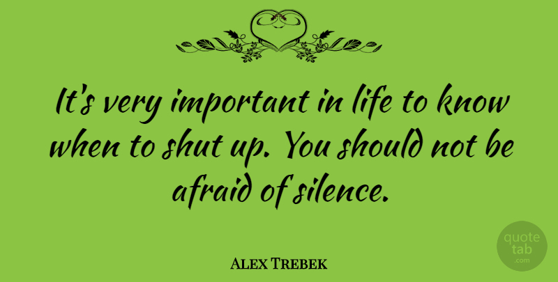 Alex Trebek Quote About Inspirational, Silence, Important: Its Very Important In Life...
