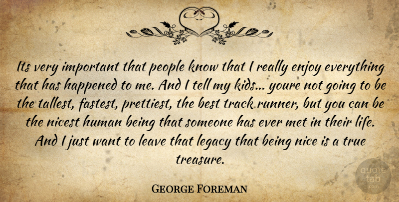 George Foreman Quote About Nice, Kids, Track: Its Very Important That People...