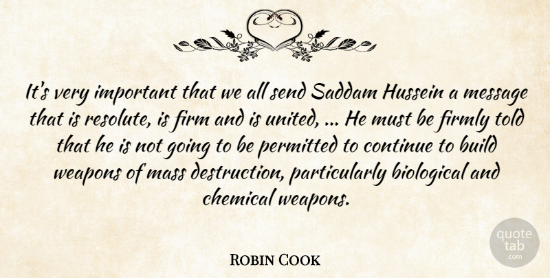 Robin Cook Quote About Biological, Build, Chemical, Continue, Firm: Its Very Important That We...