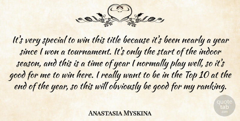 Anastasia Myskina Quote About Good, Indoor, Nearly, Normally, Obviously: Its Very Special To Win...