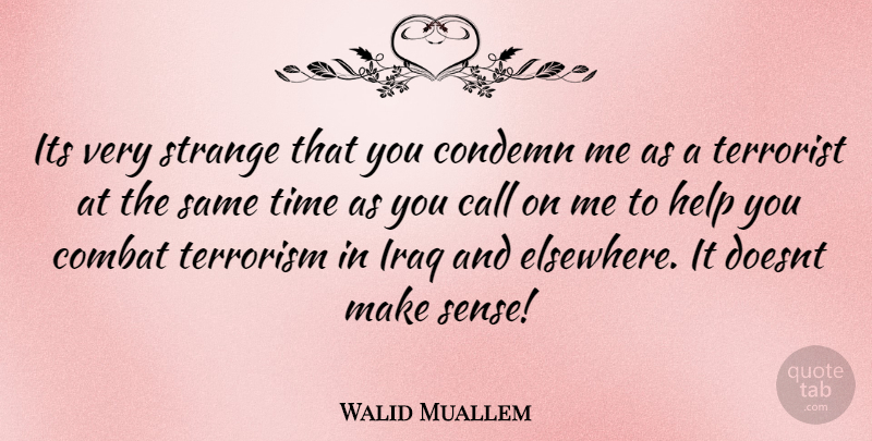 Walid Muallem Quote About Iraq, Strange, Helping: Its Very Strange That You...