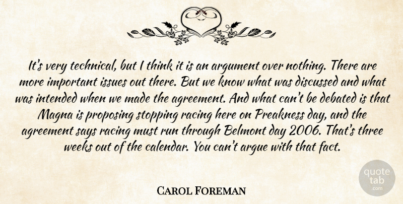 Carol Foreman Quote About Agreement, Argue, Argument, Debated, Discussed: Its Very Technical But I...