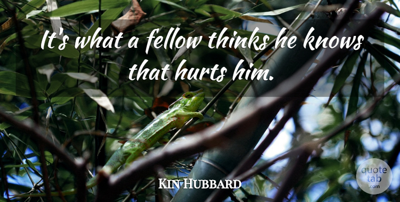 Kin Hubbard Quote About Hurt, Thinking, Literature: Its What A Fellow Thinks...