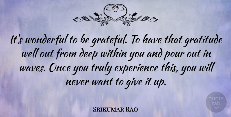 Srikumar Rao Quote About Gratitude, Grateful, Giving: Its Wonderful To Be Grateful...
