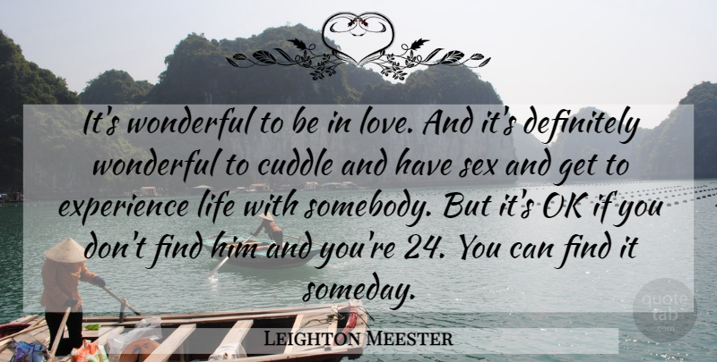 Leighton Meester Quote About Sex, Wonderful, Someday: Its Wonderful To Be In...