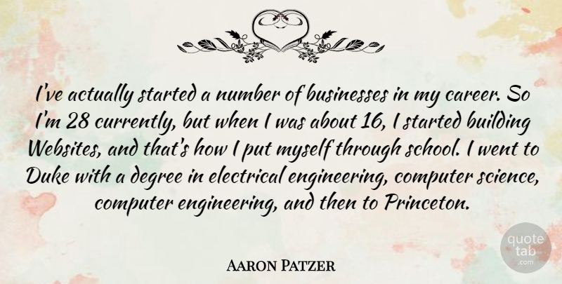 Aaron Patzer Quote About Businesses, Computer, Degree, Duke, Electrical: Ive Actually Started A Number...