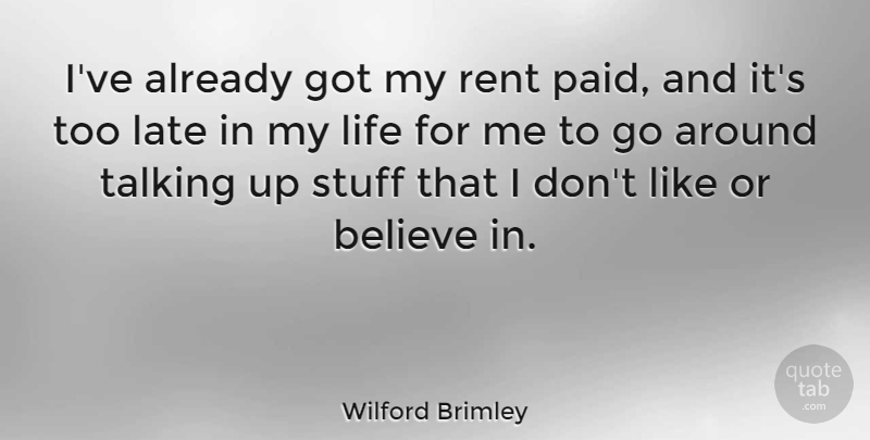 Wilford Brimley Quote About Believe, Talking, Stuff: Ive Already Got My Rent...