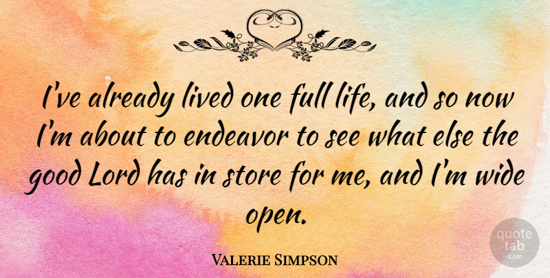 Valerie Simpson Quote About Full, Good, Life, Lived, Lord: Ive Already Lived One Full...