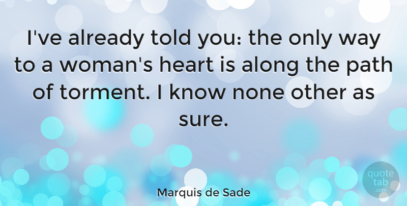 Marquis de Sade Quote About Heart, Kinky, Literature: Ive Already Told You The...