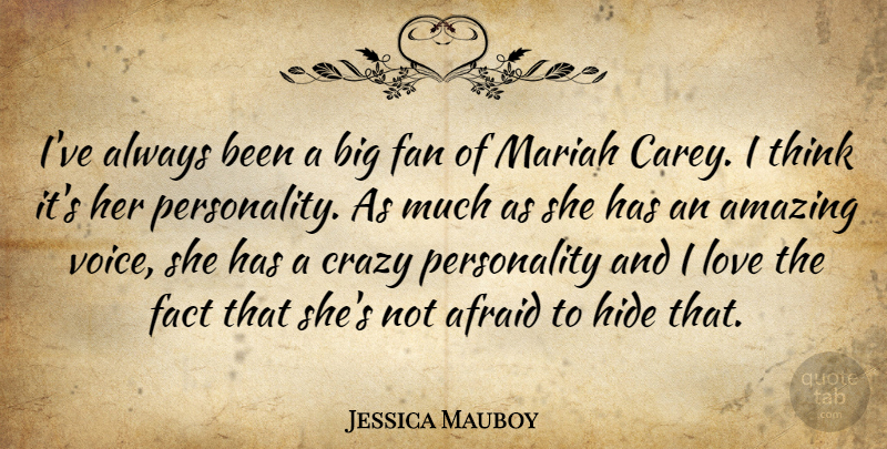 Jessica Mauboy Quote About Afraid, Amazing, Fact, Fan, Hide: Ive Always Been A Big...