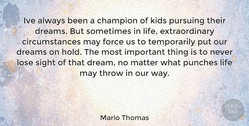 Marlo Thomas Quote About Dream, Kids, Sight: Ive Always Been A Champion...