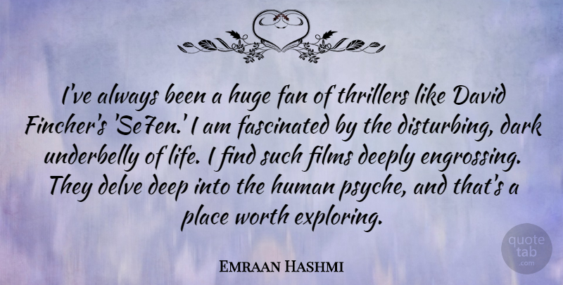 Emraan Hashmi Quote About Dark, Fans, Film: Ive Always Been A Huge...