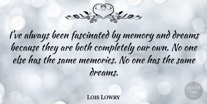 Lois Lowry Quote About Both, Dreams, Fascinated: Ive Always Been Fascinated By...