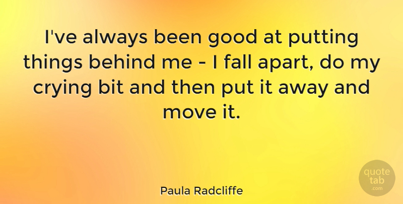 Paula Radcliffe Quote About Bit, Crying, Good, Move, Putting: Ive Always Been Good At...