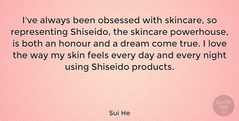 Sui He Quote About Both, Feels, Honour, Love, Obsessed: Ive Always Been Obsessed With...
