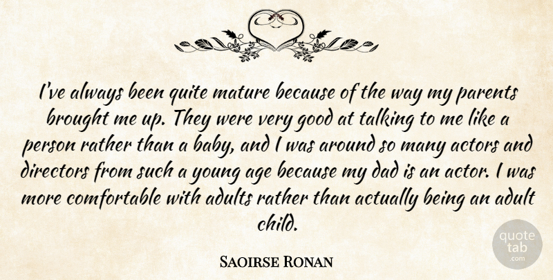 Saoirse Ronan Quote About Baby, Children, Dad: Ive Always Been Quite Mature...