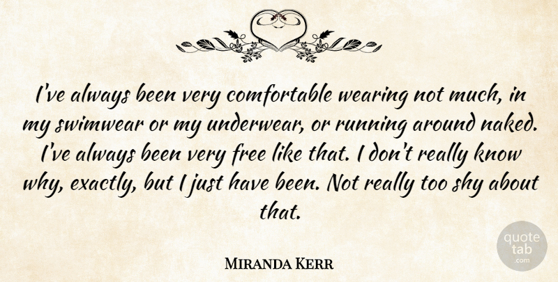 Miranda Kerr Quote About Running, Shy, Underwear: Ive Always Been Very Comfortable...