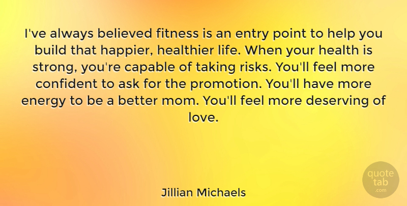 Jillian Michaels Quote About Motivational, Mom, Strong: Ive Always Believed Fitness Is...