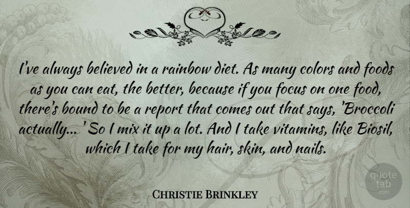 Christie Brinkley: I've always believed in a rainbow diet. As many colors  and... | QuoteTab