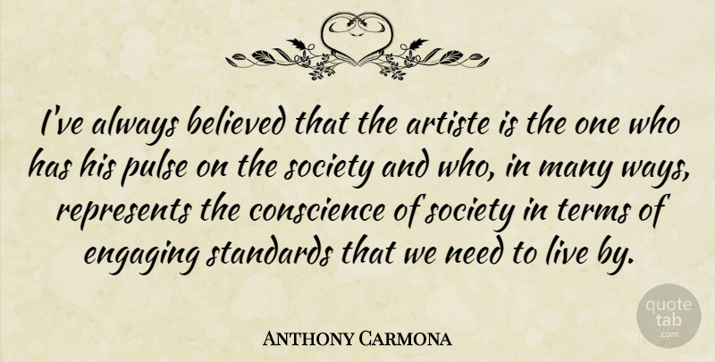Anthony Carmona Quote About Artiste, Believed, Engaging, Pulse, Represents: Ive Always Believed That The...
