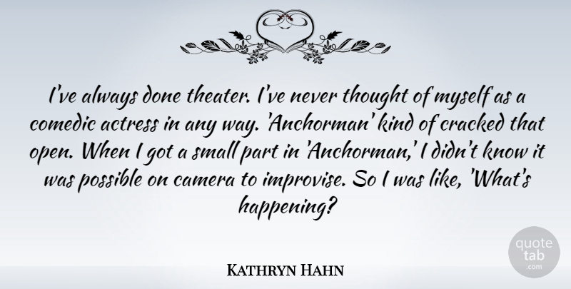 Kathryn Hahn Quote About Anchorman, Done, Way: Ive Always Done Theater Ive...