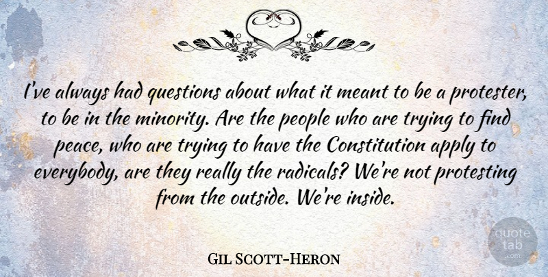 Gil Scott-Heron Quote About People, Trying, Minorities: Ive Always Had Questions About...