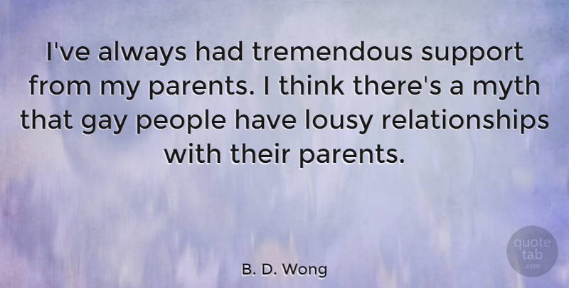 B. D. Wong Quote About Gay, Thinking, People: Ive Always Had Tremendous Support...