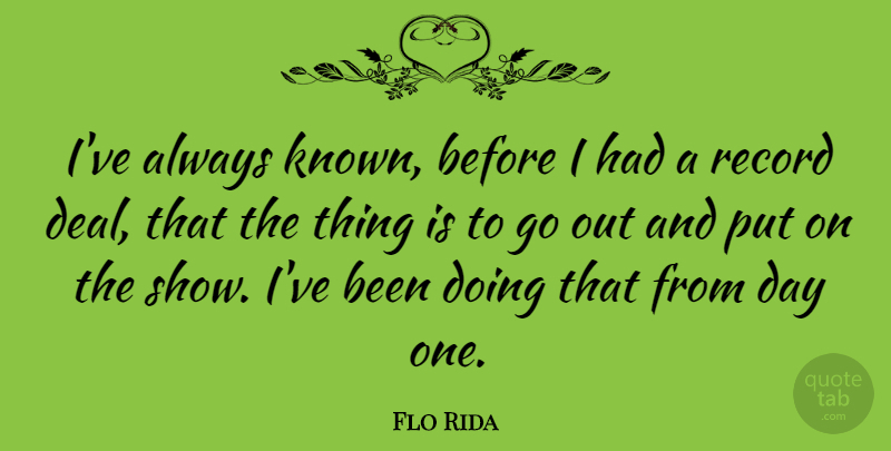 Flo Rida Quote About Record: Ive Always Known Before I...