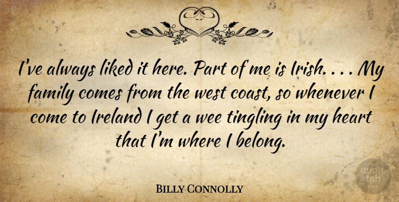 Billy Connolly Quote About Family, Heart, Ireland, Liked, Wee: Ive Always Liked It Here...