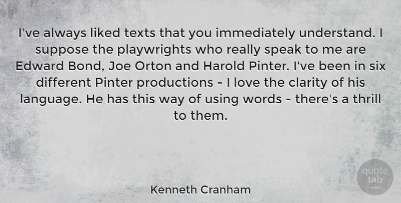 Kenneth Cranham Quote About Clarity, Edward, Harold, Joe, Liked: Ive Always Liked Texts That...