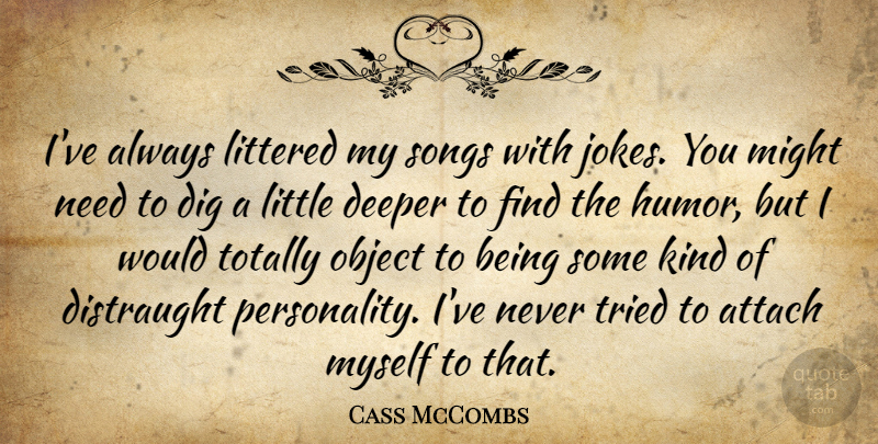 Cass McCombs Quote About Song, Personality, Littles: Ive Always Littered My Songs...