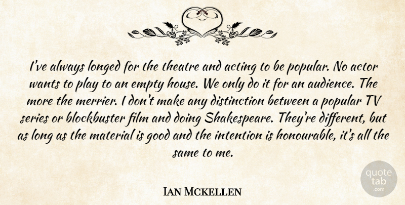 Ian Mckellen Quote About Play, Long, House: Ive Always Longed For The...