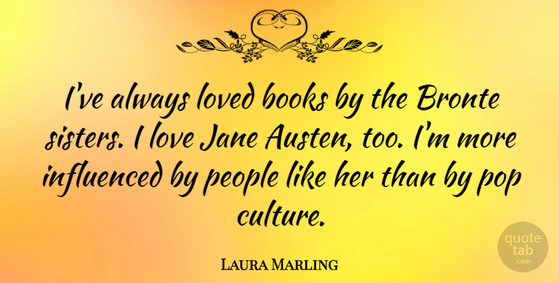 Laura Marling Quote About Book, People, Culture: Ive Always Loved Books By...