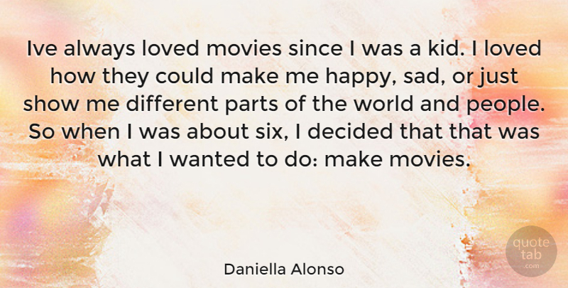Daniella Alonso Quote About Kids, People, World: Ive Always Loved Movies Since...