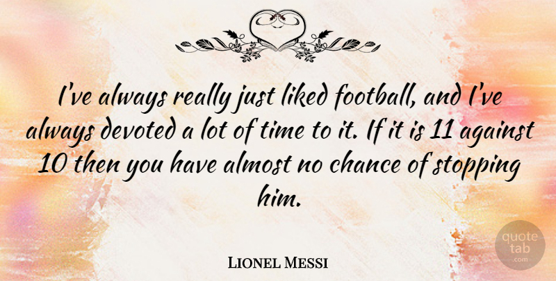 Lionel Messi Quote About Football, Kids, Home: Ive Always Really Just Liked...
