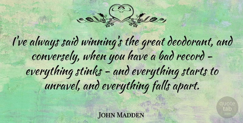 John Madden Quote About Football, Fall, Winning: Ive Always Said Winnings The...