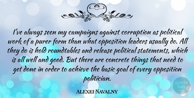Alexei Navalny Quote About Order, Goal, Leader: Ive Always Seen My Campaigns...
