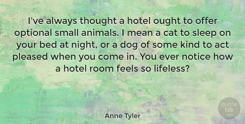 Anne Tyler Quote About Dog, Travel, Mean: Ive Always Thought A Hotel...