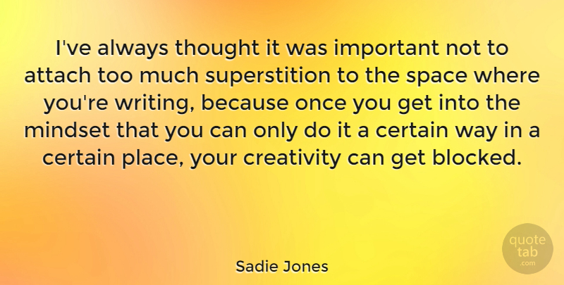 Sadie Jones Quote About Attach, Certain: Ive Always Thought It Was...