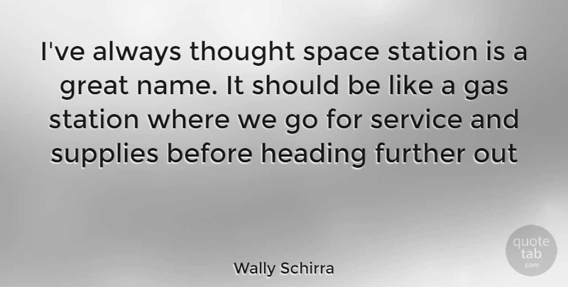 Wally Schirra Quote About Names, Space, Gas Stations: Ive Always Thought Space Station...