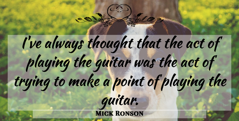 Mick Ronson Quote About Guitar, Trying: Ive Always Thought That The...