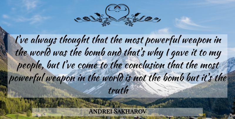 Andrei Sakharov Quote About Powerful, People, World: Ive Always Thought That The...