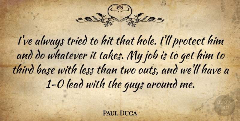 Paul Duca Quote About Base, Guys, Hit, Job, Lead: Ive Always Tried To Hit...