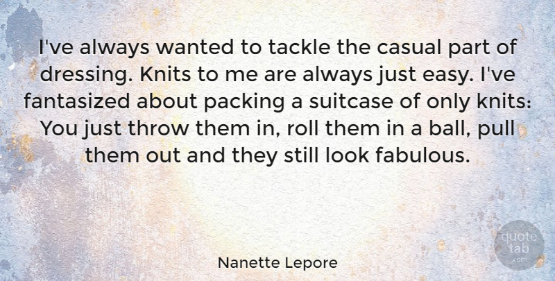 Nanette Lepore Quote About Looks, Suitcases, Fabulous: Ive Always Wanted To Tackle...