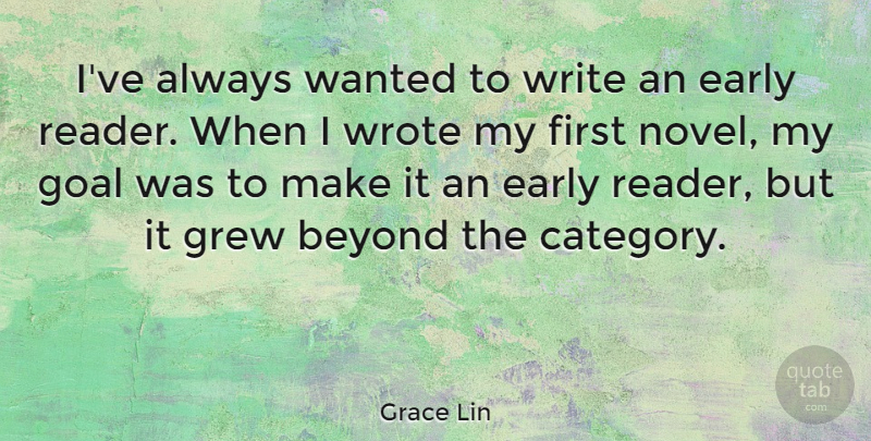 Grace Lin Quote About Grew, Wrote: Ive Always Wanted To Write...