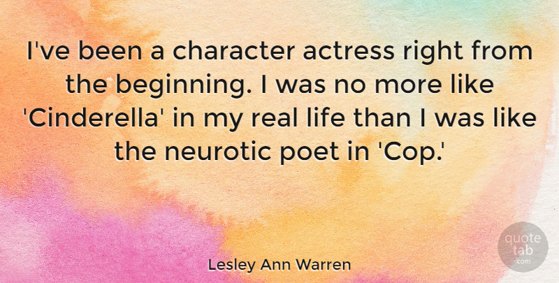 Lesley Ann Warren Quote About Actress, Life, Neurotic, Poet: Ive Been A Character Actress...