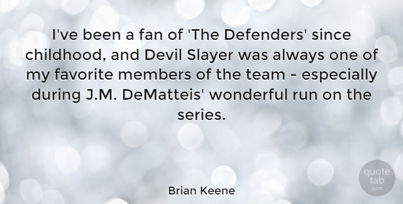 Brian Keene Quote About Fan, Favorite, Members, Run, Since: Ive Been A Fan Of...